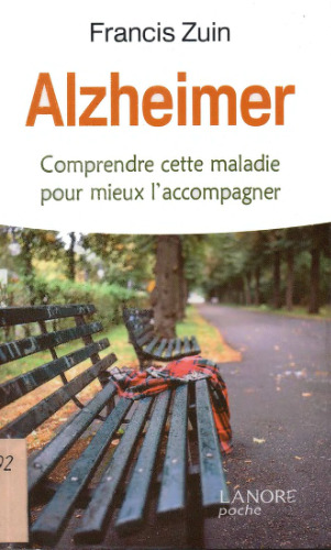 Alzheimer : Comprendre cette maladie pour mieux l'accompagner