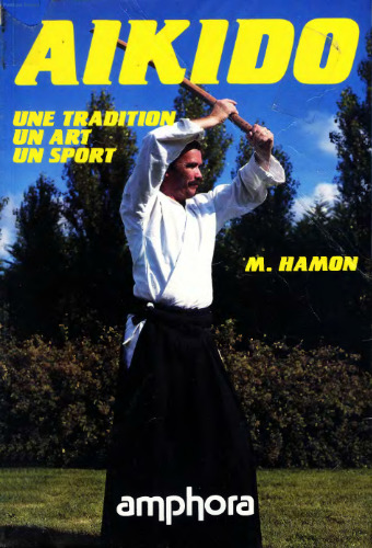 Aïkido. Une tradition, un art, un sport French