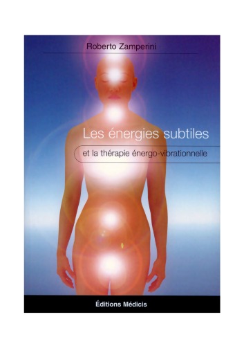 Les énergies subtiles : Et la thérapie énergo-vibrationnelle