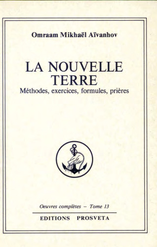 La nouvelle Terre: méthodes, exercices, formules, prières