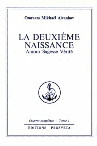 La deuxième naissance. Amour, sagesse, vérité
