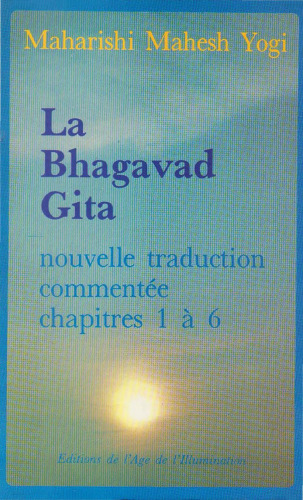 La Bhagavad gita : nouvelle traduction commentée des chapîtres 1 à 6