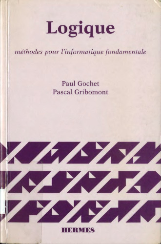 Logique, volume 1: méthodes pour l'informatique fondamentale