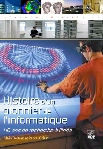 Histoire d'un pionnier de l'informatique : 40 ans de recherche a l'Inria