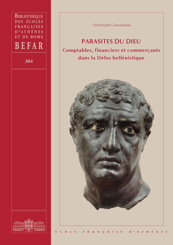 Parasites Du Dieu: Comptables, Financiers Et Commercants Dans La Delos Hellenistique (Bibliotheque Des Ecoles Francaises D'athenes Et De Rome, 384) (French Edition)