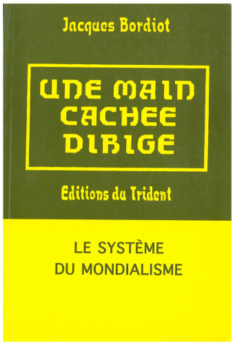 Une main cachée dirige: le système du mondialisme