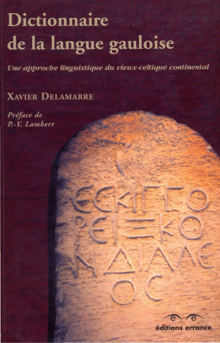 Dictionnaire de la langue gauloise : Une approche linguistique du vieux-celtique continental
