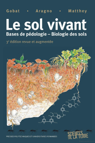 Le sol vivant - Bases de pédologie, biologie des sols