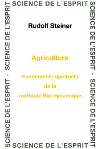 Agriculture. Fondements spirituels de la méthode bio-dynamique