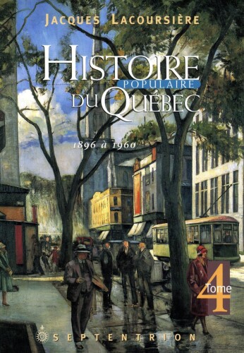 Histoire populaire du Québec - tome 4 - 1896 à 1960