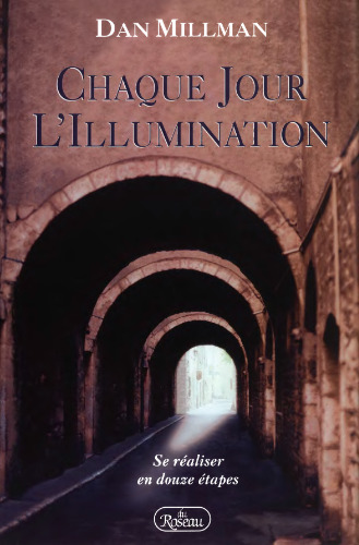 Chaque jour, l’illumination: Se réaliser en douze étapes