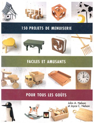 150 projets de menuiserie : Faciles, amusants et pour tous les goûts