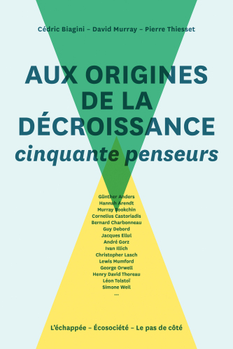 Aux origines de la décroissance: Cinquante penseurs