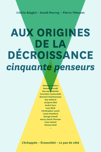 Aux origines de la décroissance: Cinquante penseurs