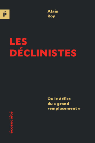 Les déclinistes: Ou le délire du "grand remplacement"