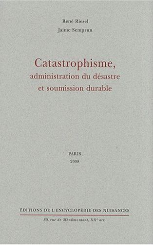 Catastrophisme, administration du désastre et soumission durable