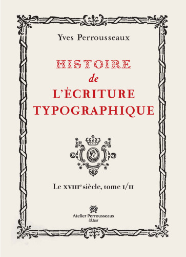 Histoire de l'écriture typographique tome 2 : Le XVIIIe siècle