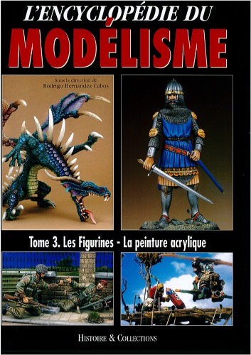 L’Encyclopédie du Modelisme, Tome 3 : Les Figurines - la Peinture Acrylique