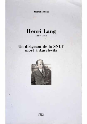 Henri Lang, 1895-1942 : Un dirigeant de la SNCF mort à Auschwitz