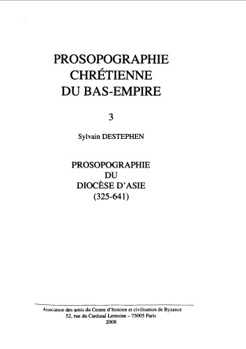 Prosopographie chrétienne du Bas-Empire: Tome 3, Diocèse d'Asie (325-641)