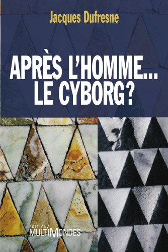 Après l'homme--le cyborg?