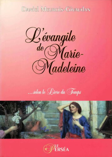 L'Évangile de Marie-Madeleine... selon le Livre du Temps
