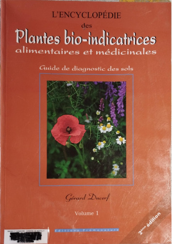 L'encyclopédie des plantes bio-indicatrices alimentaires et médicinales: guide de diagnostic des sols