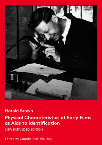 Physical Characteristics of Early Films as Aids to Identification: New Expanded Edition