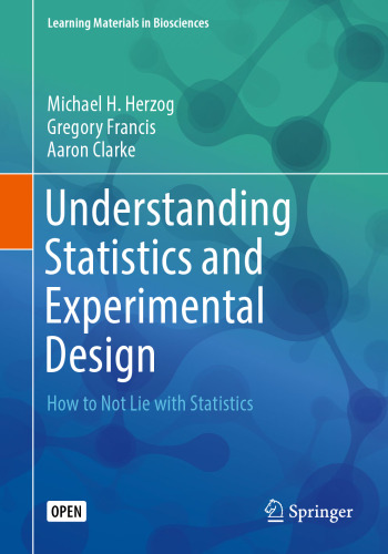 Understanding Statistics and Experimental Design: How to Not Lie with Statistics (Learning Materials in Biosciences)