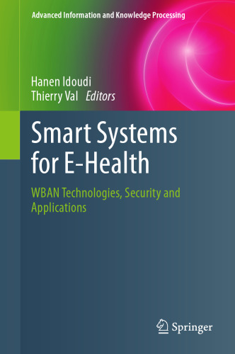 Smart Systems for E-Health: WBAN Technologies, Security and Applications (Advanced Information and Knowledge Processing)