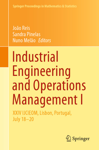 Industrial Engineering and Operations Management I: XXIV IJCIEOM, Lisbon, Portugal, July 18–20 (Springer Proceedings in Mathematics & Statistics, 280)