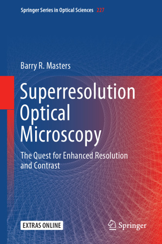 Superresolution Optical Microscopy: The Quest for Enhanced Resolution and Contrast (Springer Series in Optical Sciences, 227)