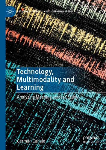 Technology, Multimodality and Learning: Analyzing Meaning across Scales