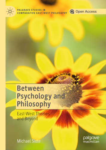 Between Psychology and Philosophy: East-West Themes and Beyond (Palgrave Studies in Comparative East-West Philosophy)