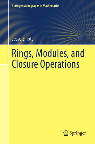 Rings, Modules, and Closure Operations (Springer Monographs in Mathematics)