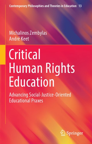 Critical Human Rights Education: Advancing Social-Justice-Oriented Educational Praxes