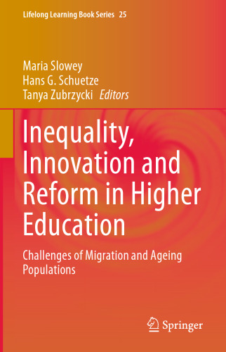Inequality, Innovation and Reform in Higher Education: Challenges of Migration and Ageing Populations (Lifelong Learning Book Series, 25)