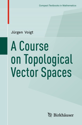A Course on Topological Vector Spaces (Compact Textbooks in Mathematics)