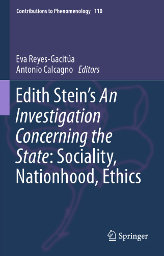 Edith Stein’s An Investigation Concerning the State: Sociality, Nationhood, Ethics (Contributions to Phenomenology, 110)