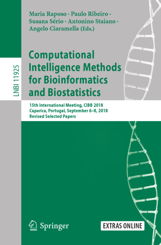 Computational Intelligence Methods for Bioinformatics and Biostatistics: 15th International Meeting, CIBB 2018, Caparica, Portugal, September 6–8, ... (Lecture Notes in Computer Science, 11925)