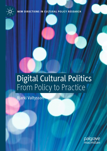 Digital Cultural Politics: From Policy To Practice