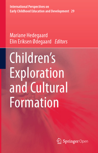 Children's Exploration and Cultural Formation (International Perspectives on Early Childhood Education and Development, 29)