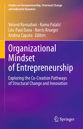 Organizational Mindset of Entrepreneurship: Exploring the Co-Creation Pathways of Structural Change and Innovation (Studies on Entrepreneurship, Structural Change and Industrial Dynamics)