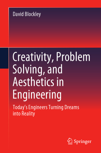 Creativity, Problem Solving, and Aesthetics in Engineering: Today's Engineers Turning Dreams into Reality