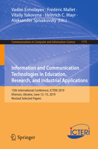 Information and Communication Technologies in Education, Research, and Industrial Applications: 15th International Conference, ICTERI 2019, Kherson, ... in Computer and Information Science, 1175)