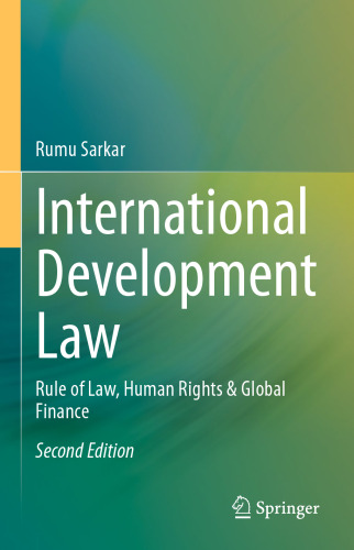 International Development Law: Rule of Law, Human Rights & Global Finance