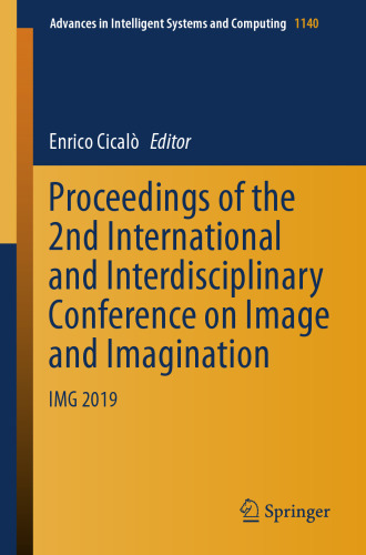 Proceedings of the 2nd International and Interdisciplinary Conference on Image and Imagination: IMG 2019 (Advances in Intelligent Systems and Computing, 1140)