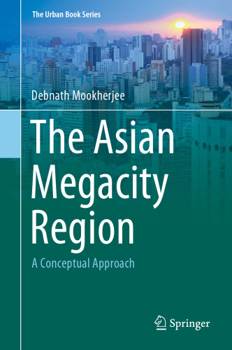 The Asian Megacity Region: A Conceptual Approach (The Urban Book Series)