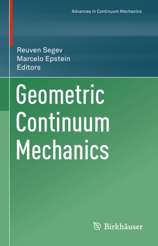 Geometric Continuum Mechanics (Advances in Mechanics and Mathematics (42), Band 42)