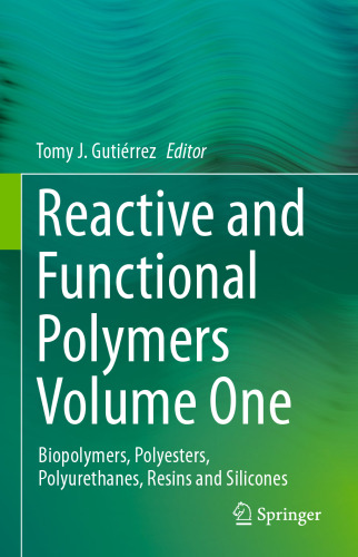 Reactive and Functional Polymers Volume One: Biopolymers, Polyesters, Polyurethanes, Resins and Silicones